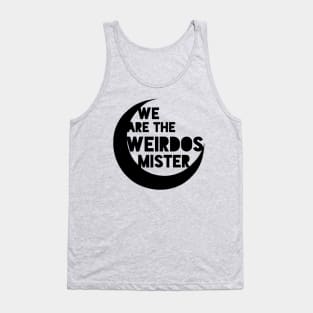 We're The Weirdos Mister Tank Top